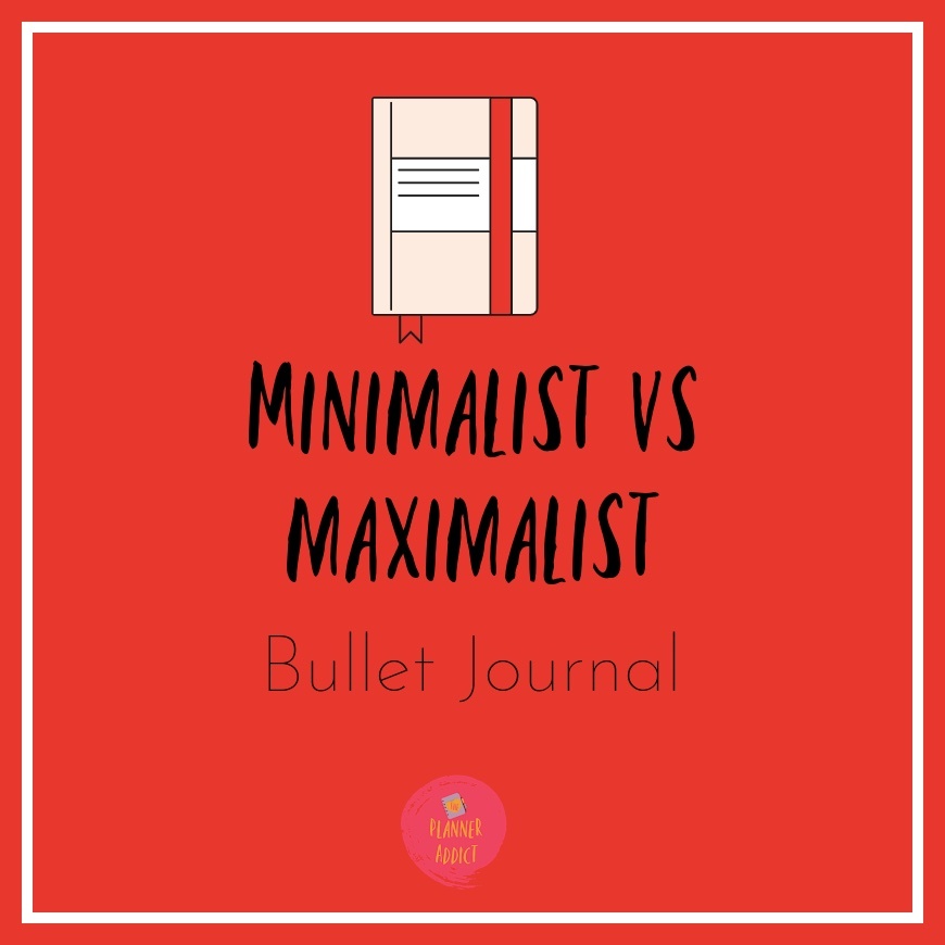 Minimalist VS Maximalist Bullet Journals