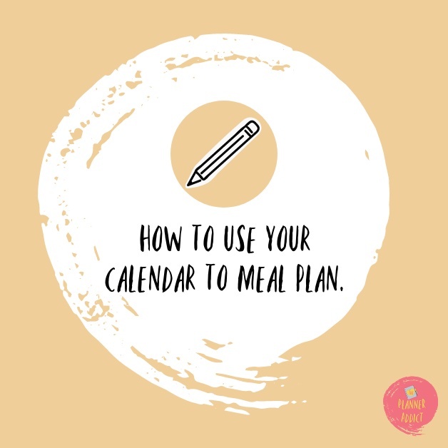 How to use your Calendar to Meal Plan.