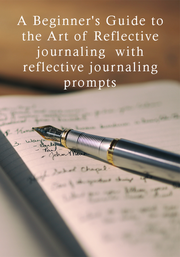 A Beginner's Guide To The Art Of Reflective Journaling With Prompts To ...