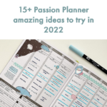 15+ Passion Planner amazing ideas to try in 2022: Passion Planner Inspiration