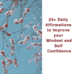 25+ Daily Affirmations to Improve your Mindset and Self Confidence