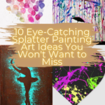 10 Eye-Catching Splatter Painting Art Ideas You Won't Want to Miss