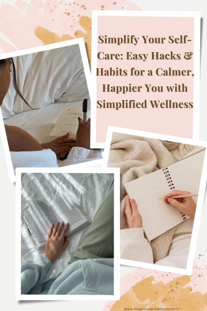 Simplify Your Self-Care: Easy Hacks & Habits for a Calmer, Happier You with Simplified Wellness